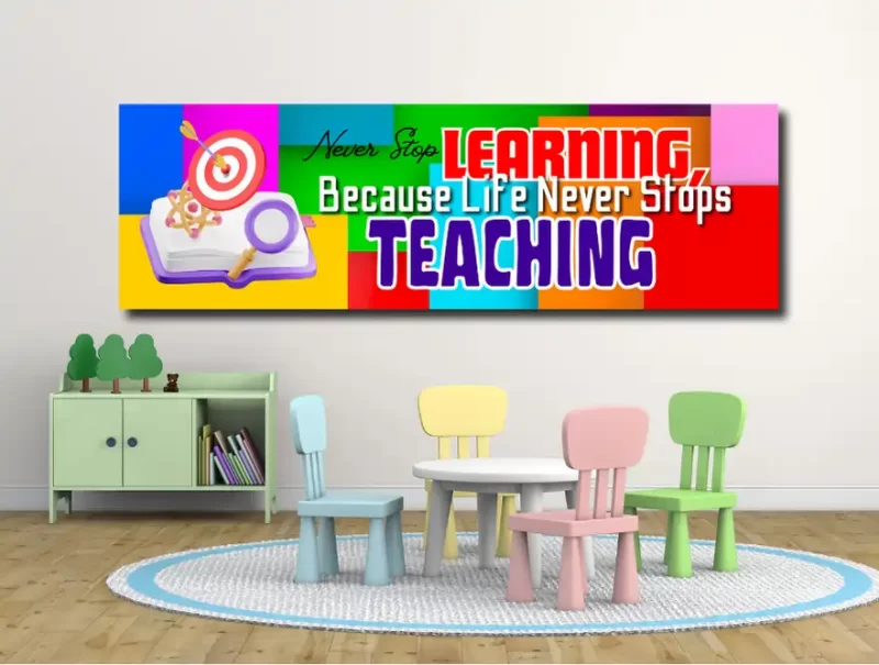 Never stop learning, because life never  stops teaching   -motivational classroom banners (36x12 landscape)