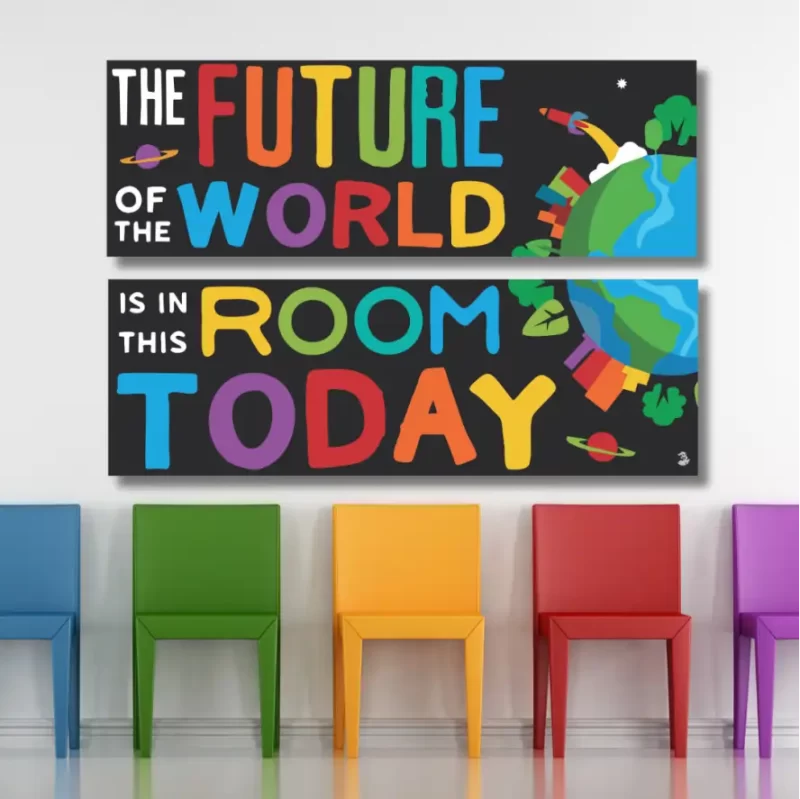 The future of the world is in this room today - classroom banners (36x12)