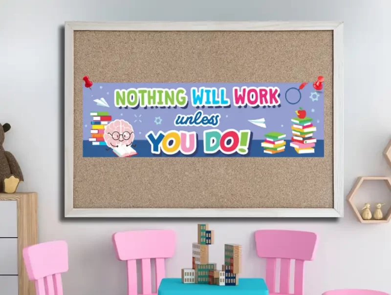 Nothing will work unless you do!-motivational classroom banners (36x12 landscape)