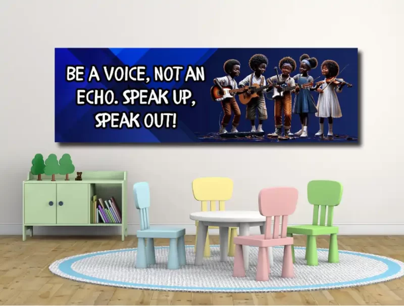 Be a voice, not an echo.speak up, speak out! -motivational classroom banners (36x12 landscape)