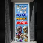 "You don't Have to be perfect to be amazing" -Door sticker