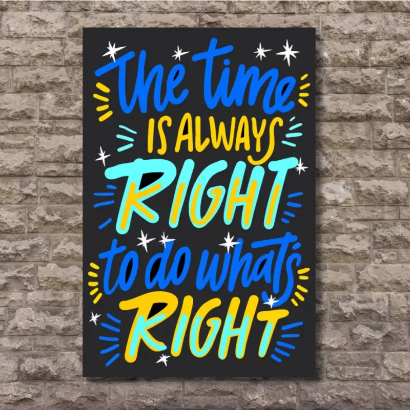 " The time is always right to do whats right" - Flex Motivational Banner