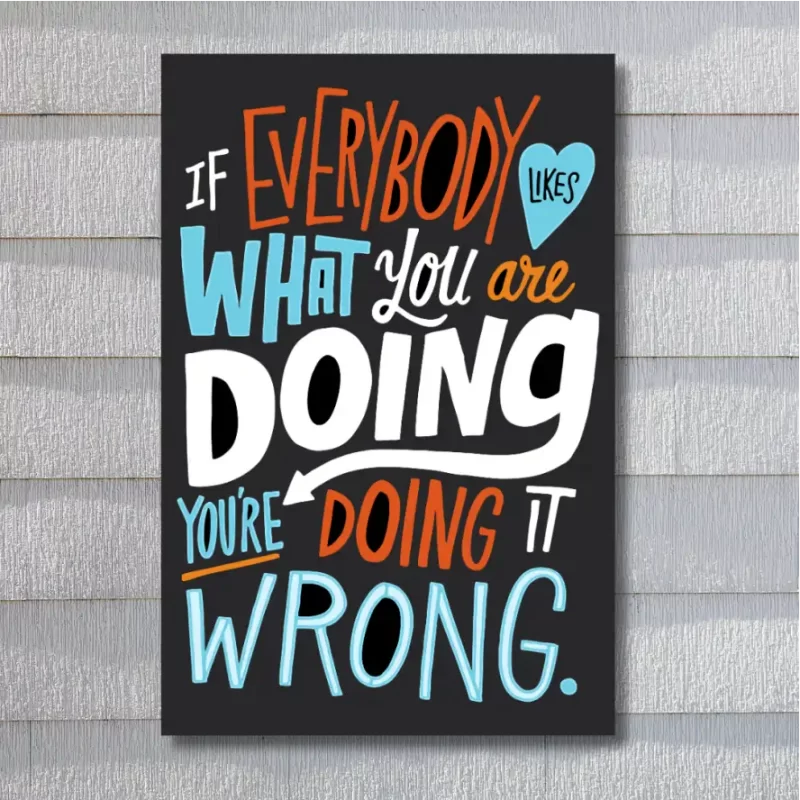 "If everybody likes what you are doing you're doing it wrong" - Flex Motivational Banner