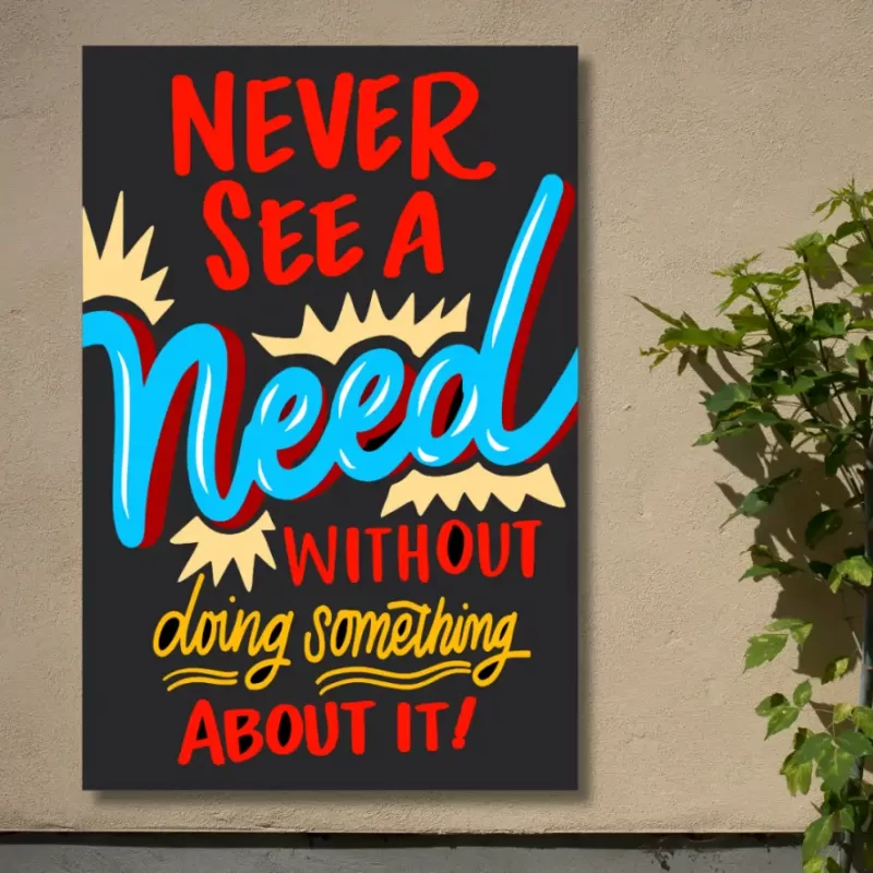 "Never see a need without doing something about it!"- Flex Motivational Banner