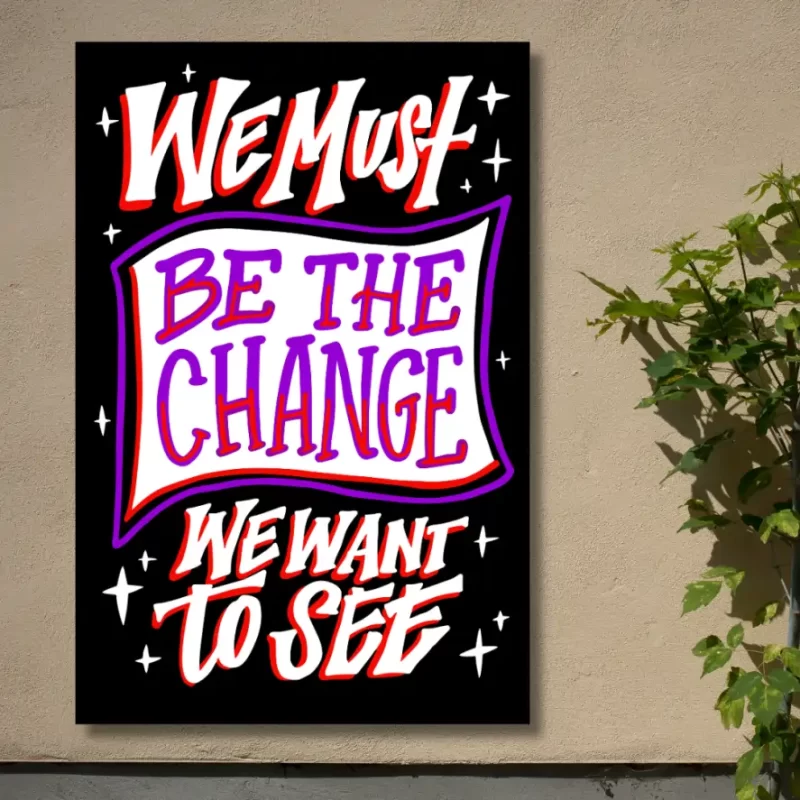 "We must be the change we want to see" - Flex Motivational Banner