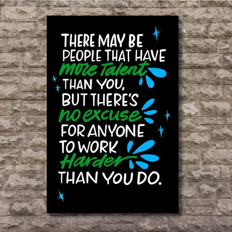 "There may be people that have more talent than you..." ' but there's no excuse for anyone to work harder than you do  - Flex Motivational Banner