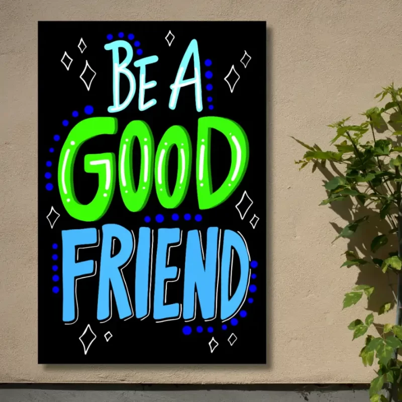 "Be a good friend"  - Flex Motivational Banner