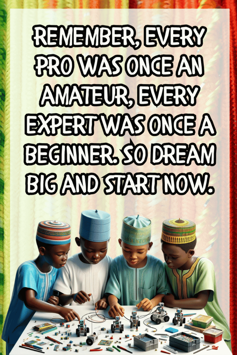 "Remember, Every Pro was once an Amateur, Every expert was once a Beginner. So dream big and start now ." - A.I  CLASSROOM POSTERS