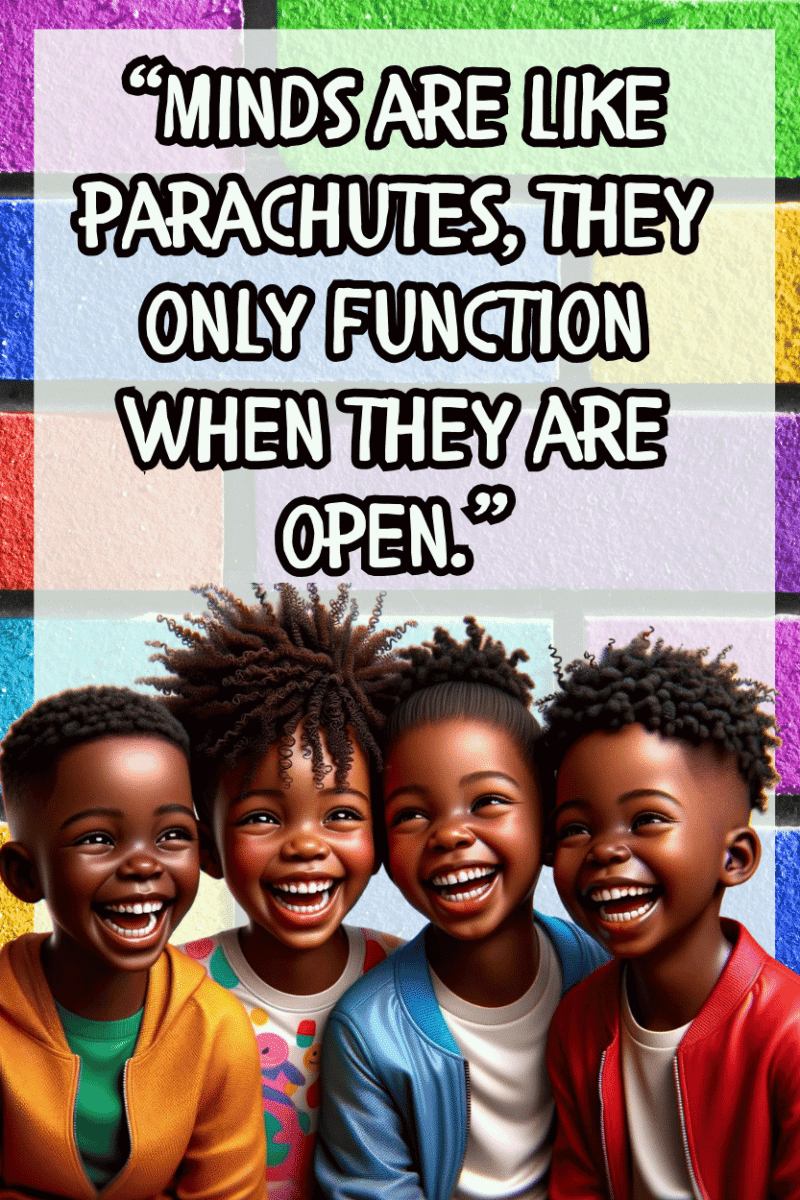 "Minds are like parachutes, they only function what they are open." - A.I  CLASSROOM POSTERS