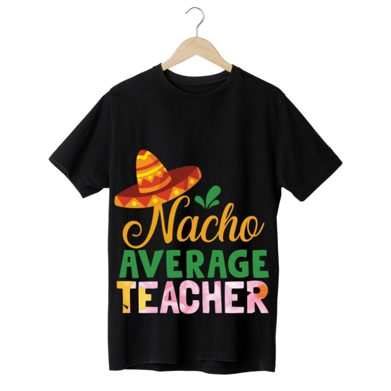 "Nacho Average teacher" - Teachers T-SHIRT