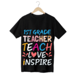 "1st grade teacher Teach, Love and Inspire" - Teachers T-SHIRT