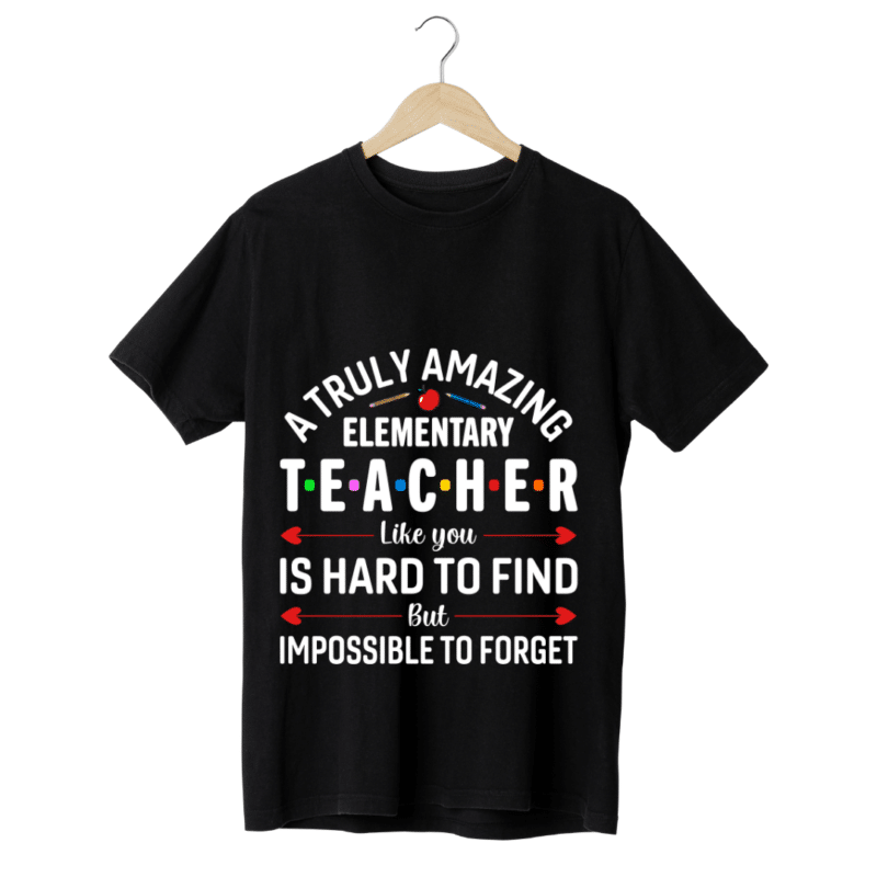 "A truly amazing ElementaryTeacher" -Teachers' T-SHIRT