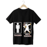 "Teacher, Math Teacher" -Teachers' T-SHIRT