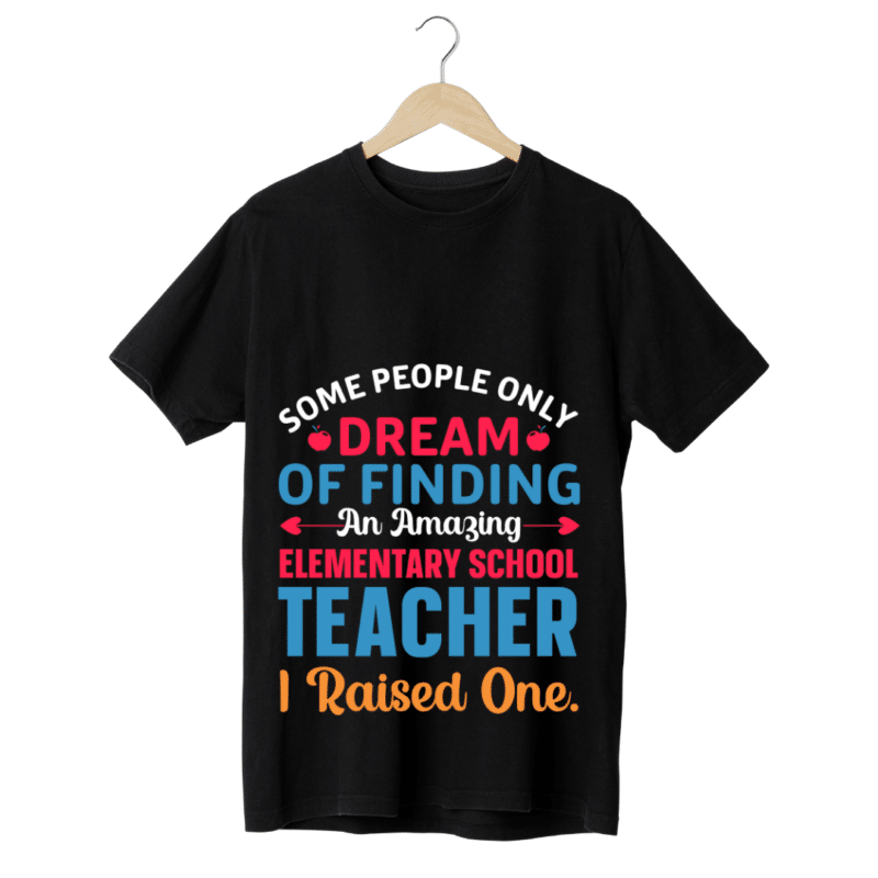"Some people only dream of finding an amazing Elementary school Teacher..." -Teachers' T-SHIRT