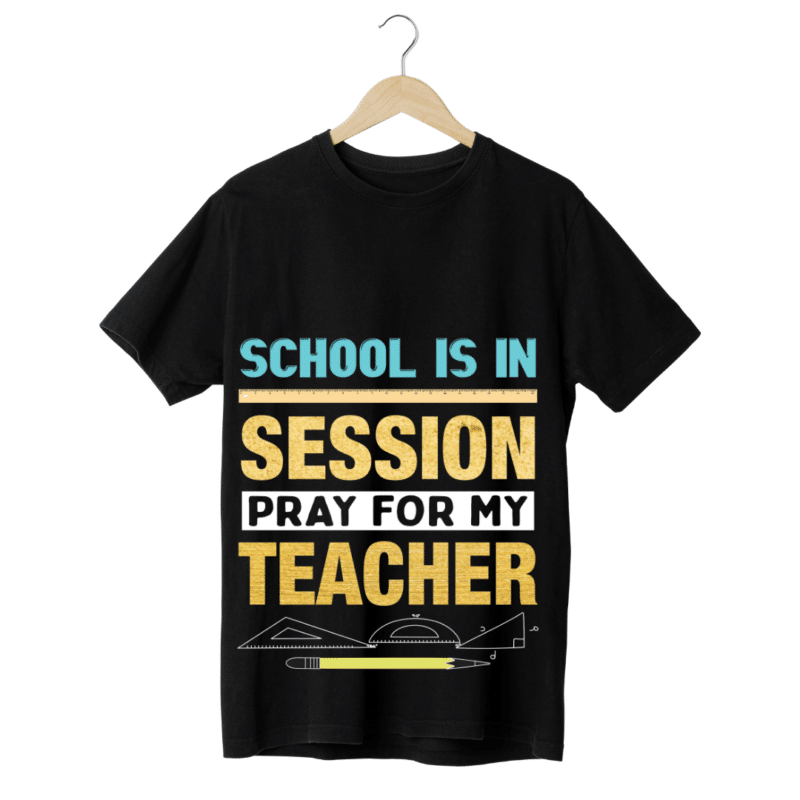 "School is in session, pray for my teacher" -Teachers' T-SHIRT