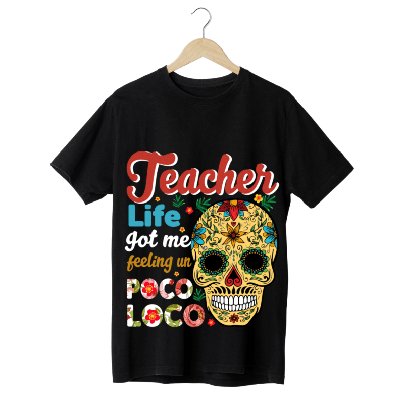 "Teacher Life got me feeling un poco loco" -Teachers' T-SHIRT