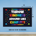 "Throw kindness around like confetti" - Motivational A3 Poster