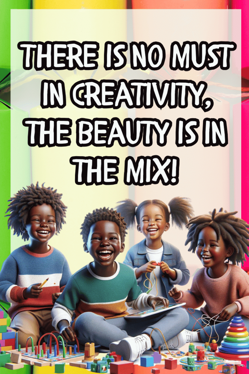 "There is no must in creativity, The beauty is in the mix" - A.I  CLASSROOM POSTERS