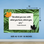 "Do what you can, with what you have, where are you" - Motivational A3 Poster