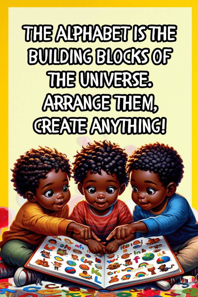 "Alphabet is the building blocks of the universe. Arrange them, Create anything." - A.I  CLASSROOM POSTERS