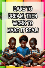 "Dare to dream, Then work to make it real!." - A.I  CLASSROOM POSTERS