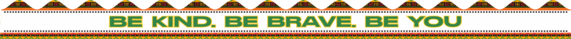 Be kind, Be brave, Be you  african theme" - Classroom Sticker Border