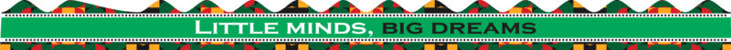 Little minds, Big dreams, african theme" - Classroom Sticker Border