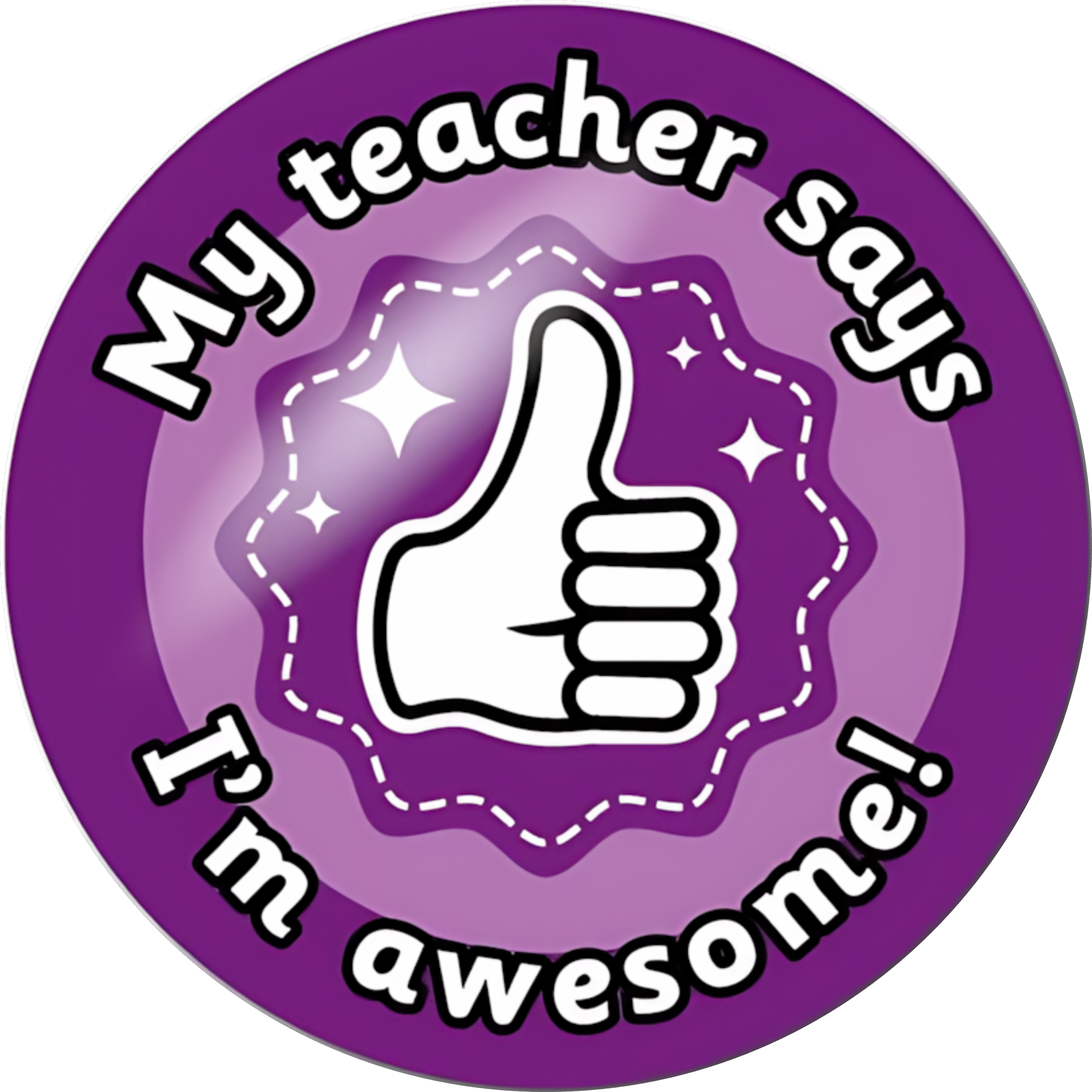 "My teacher says I'm awesome" - Motivation Circle Sticker