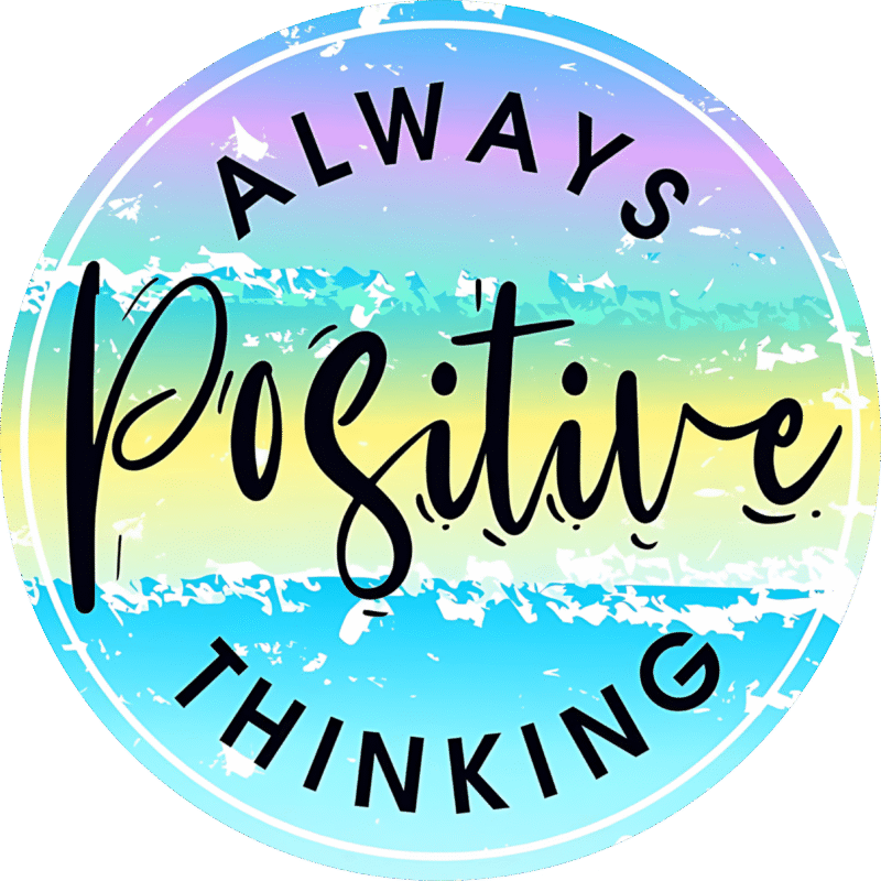 "Always positive thinking " - Motivation Circle Sticker