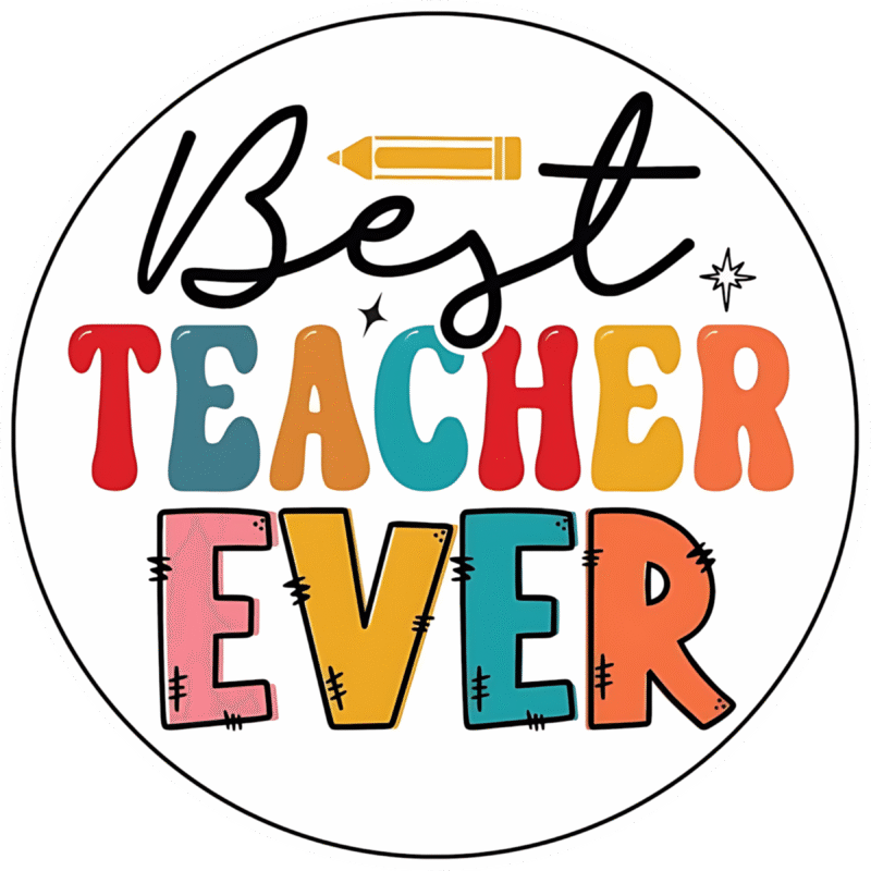 "Best teacher ever  " - Motivation Circle Sticker