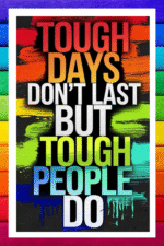 Tough days don't last, But tough people do- A.I  Motivational Posters