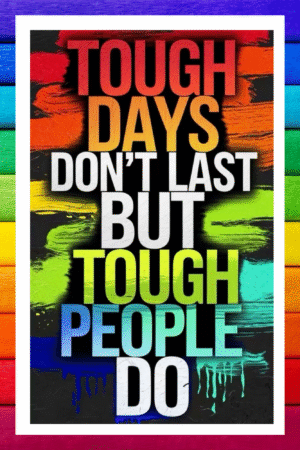 Tough days don't last, But tough people do- A.I  Motivational Posters
