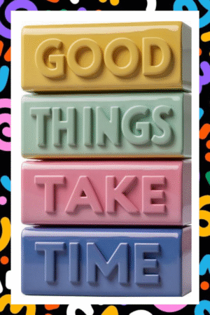 Good things take time- A.I  Motivational Posters