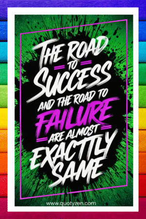 The road to sucess, and the road to failure are almost exactly the same- A.I  Motivational Posters