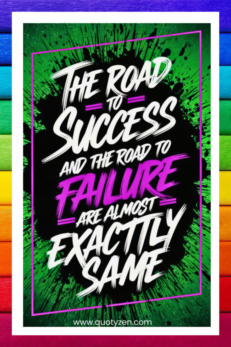 The road to sucess, and the road to failure are almost exactly the same- A.I  Motivational Posters