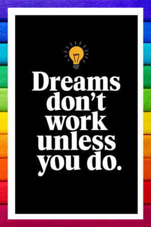 Dream don't work, unless you do- A.I  Motivational Posters