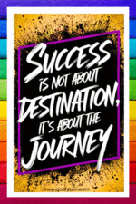 Success is not about destination, it's about the journey- A.I  Motivational Posters