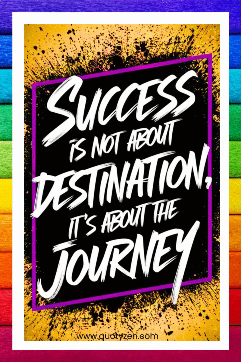 Success is not about destination, it's about the journey- A.I  Motivational Posters