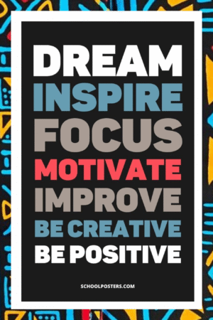 Dream, Inspire, Focus, Motivate, Be creative and Be positive- A.I  Motivational Posters