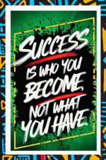 Sucess is who you become, not what you have - A.I  Motivational Posters