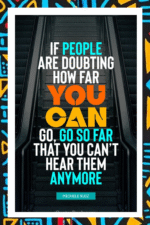 If people are doubting, how far you can go, go so far that you can't hear them anymore- A.I  Motivational Posters