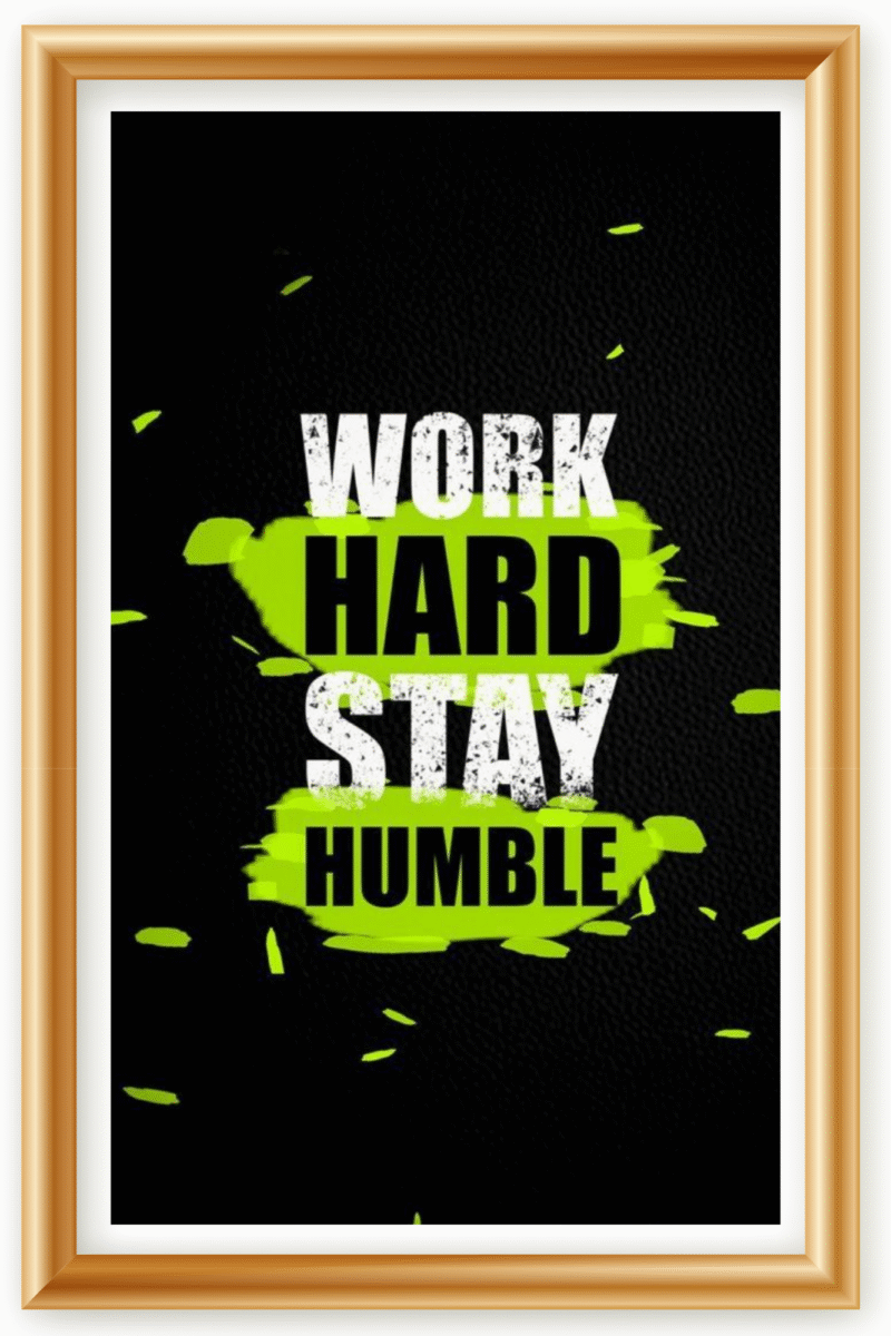 Work hard, stay humble- A.I  Motivational Posters
