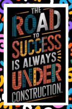 The road to sucess is always under construction- A.I  Motivational Posters