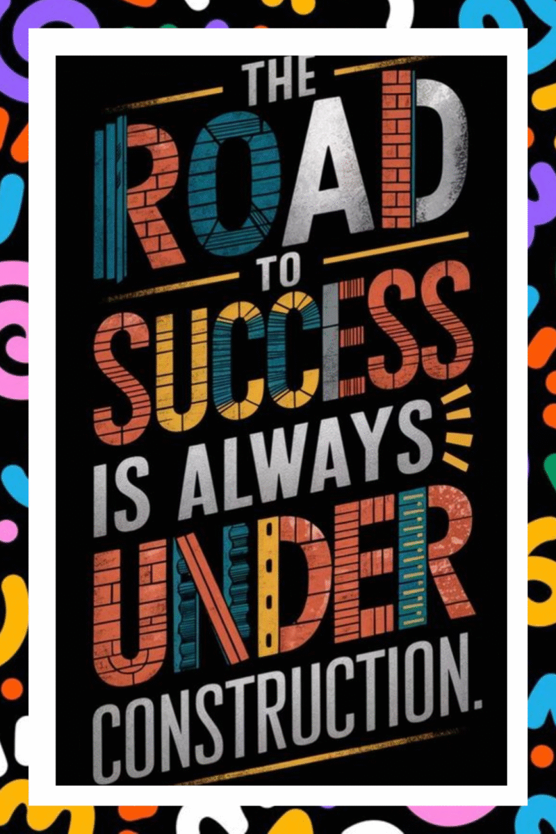 The road to sucess is always under construction- A.I  Motivational Posters