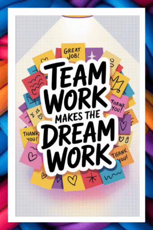 Teamwork makes the dream work- A.I  Motivational Posters