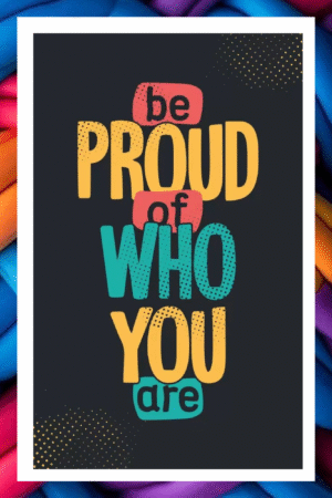 Be proud of who you are- A.I  Motivational Posters