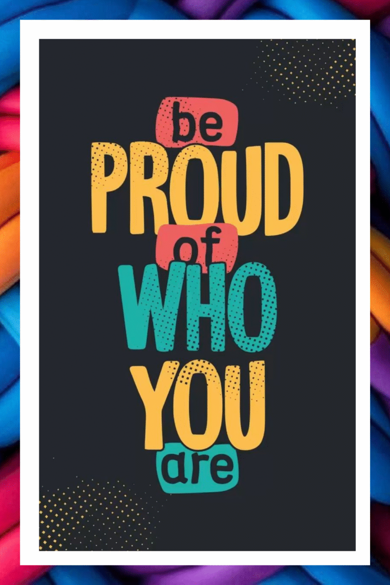 Be proud of who you are- A.I  Motivational Posters