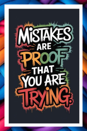 Mistakes are proof that you are trying - A.I  Motivational Posters
