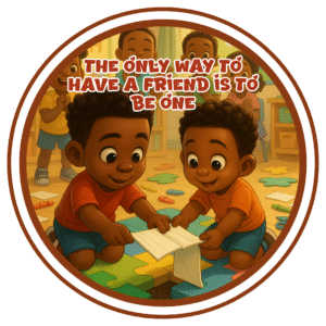 The only way to have a friend is to be one- Motivation Circle Sticker