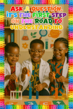 Ask a question it's the first step on the road to understanding- A.I  Motivational Posters